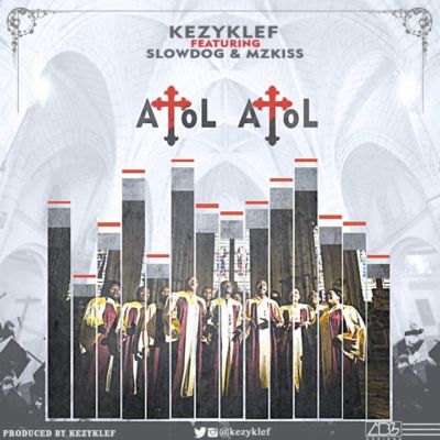 Kezyklef – Atol Atol ft. MzKiss & SlowDog Mp3 Download