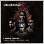 Larry Gaaga Egedege ft. Theresa Onuorah, Flavour & Phyno Mp3 Download