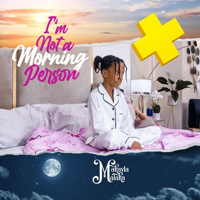 Makayla Malaka – I Am Not A Morning Person mp3 download