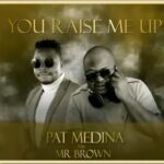 Pat Medina You Raise Me Up (Amapiano Cover) Ft. Mr Brown mp3 download