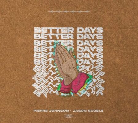 Pierre Johnson & Jason Scoble Better Days mp3 download
