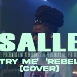Salle ft. Tems Try Me Rebel (Cover) Mp3 Download