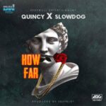 Slowdog X Quincy – How Far Mp3 Download