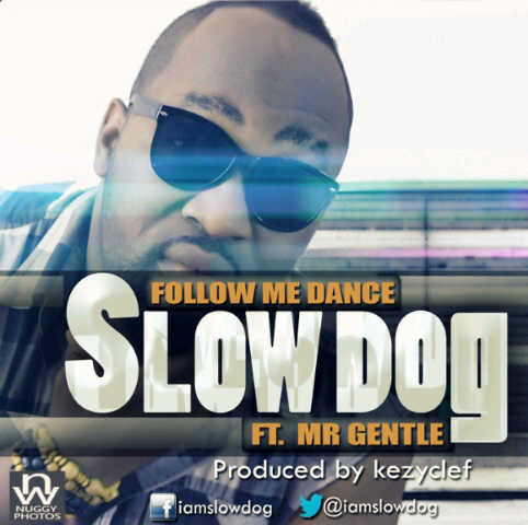 Slowdog – Follow Me Dance ft Mr. Gentle Mp3 Download