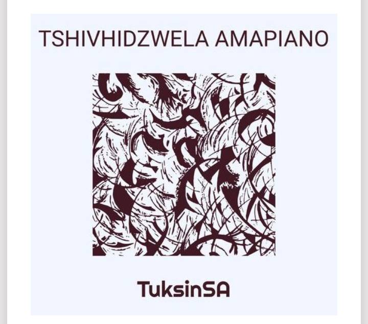 TuksinSA – Tshivhidzwela Amapiano mp3 download