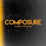 Tulenkey Composure Remix Ft Kofi Mole mp3 download