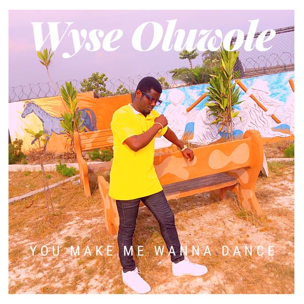 Wyse Oluwole You Make Me Wanna Dance mp3 download