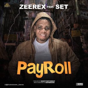 Zeerex Ft Set – Payroll mp3 download