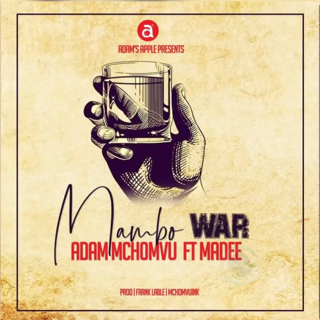 Adam Mchomvu Mambo War Ft Madee mp3 download