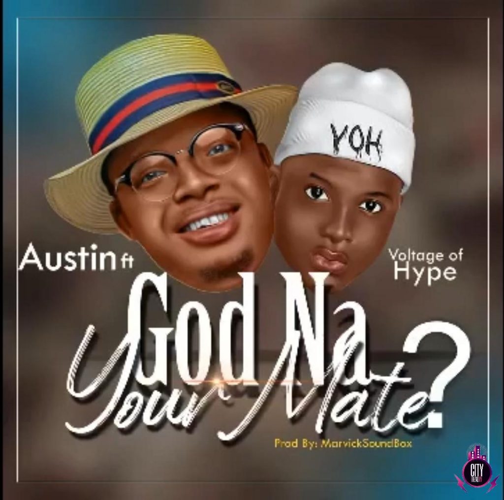 Austin Voltage of Hype God Na Your Mate mp3 download