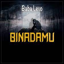 Baba Levo Binadamu mp3 download