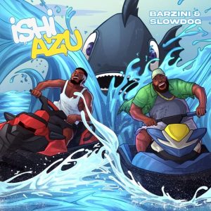 Barzini Ishi Azu ft. SlowDog mp3 download