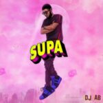DJ AB Supa Supa ft. Mr Eazi mp3 download