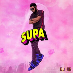 DJ AB Supa Supa ft. Mr Eazi mp3 download