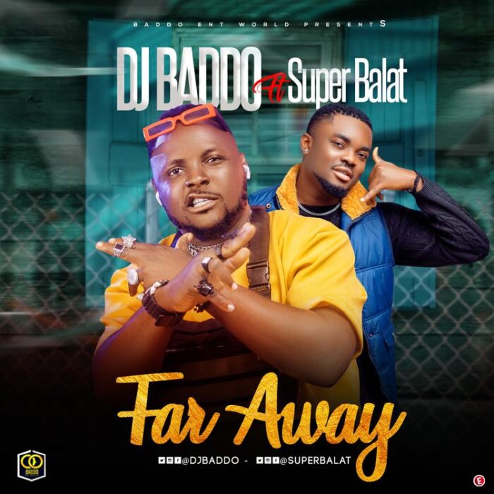 DJ Baddo Ft. Super Balat Far Away mp3 download