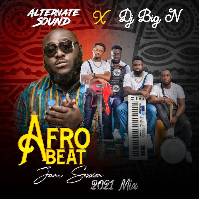 Alternate Sound ft. DJ Big N – AfroBeat Afro Jam Session 2021 Mix mp3 download