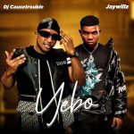 DJ Causetrouble Ft. Jaywillz Yebo mp3 download