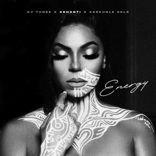 DJ Tunez – Energy ft. Ashanti & Adekunle Gold