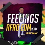 Dotman Feelings Afro Edm Refix mp3 download
