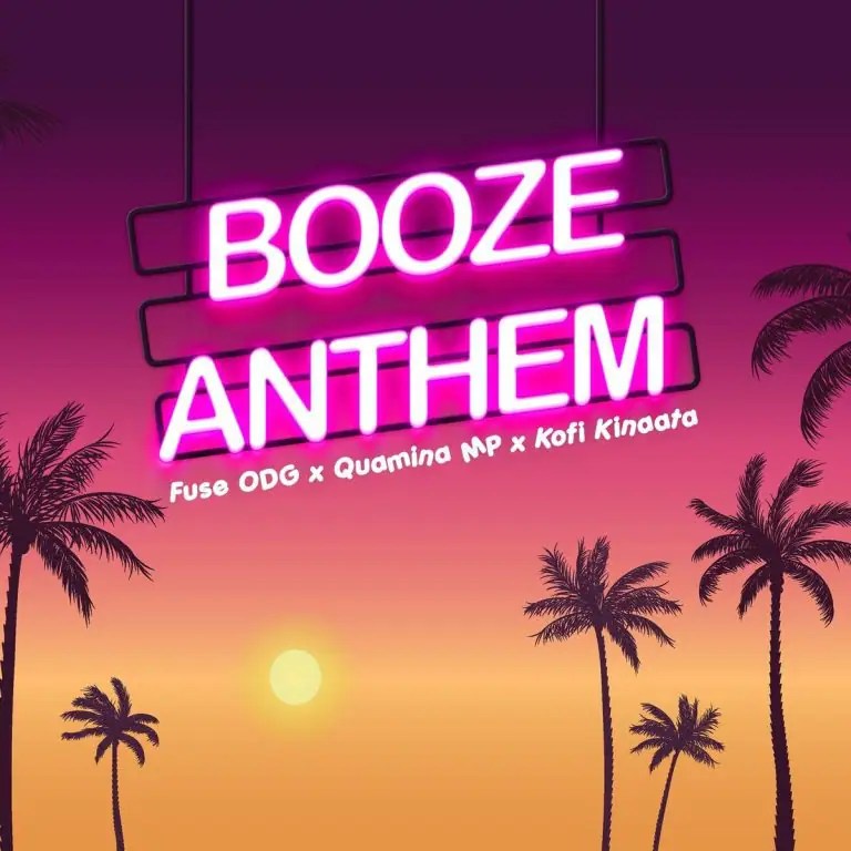 Fuse ODG – Booze Anthem ft. Quamina Mp Kofi Kinaata