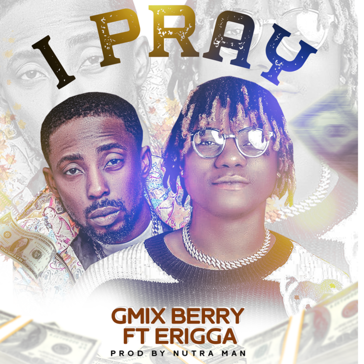 Gmix Berry I Pray ft. Erigga mp3 download