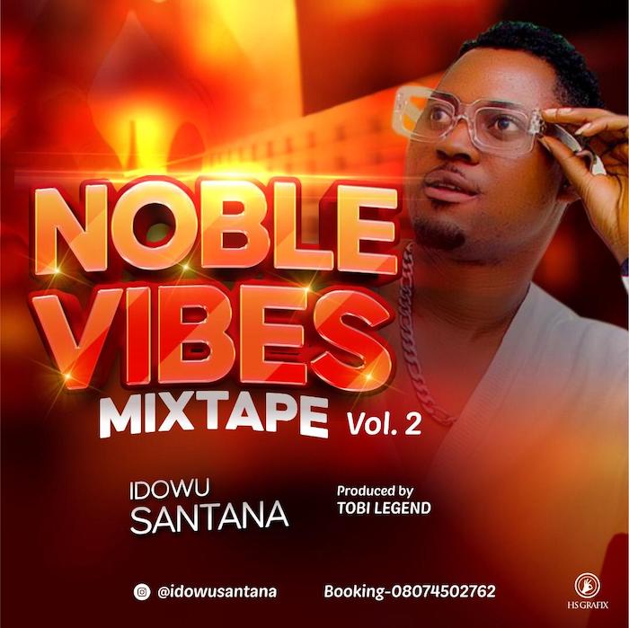 Idowu Santana Noble Vibes Mixtape Vol. 2 mp3 download