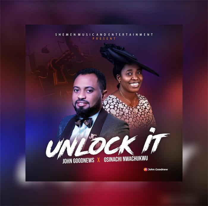 John Goodnews ft. Osinachi Nwachukwu Unlock It mp3 download