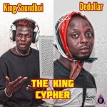 King Soundboi ft. Dedollar The King Cypher mp3 download