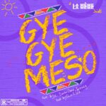 La Meme Gang – Gyegye Meso ft. RJZ Darkovibes pacely