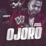 Magnito Ojoro ft. Odogwu Nwobodo mp3 download