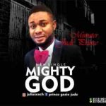 Minster Jude Prince Mighty God mp3 download