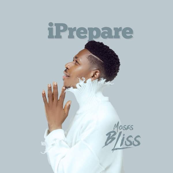 Moses Bliss I Prepare mp3 download