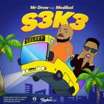 Mr Drew ft Medikal S3k3 mp3 download