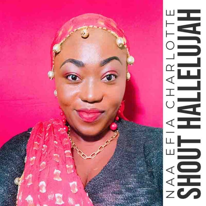 Naa Efia Charlotte Shout Hallelujah mp3 download