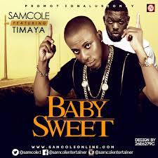 Samcole Baby Sweet Ft. Timaya