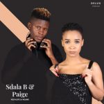 Sdala B & Paige – Phambili