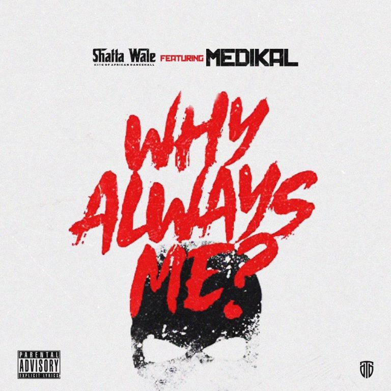 Shatta Wale ft. Medikal Why Always Me mp3 download