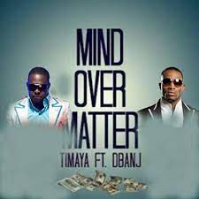 Timaya Mind Over Matter ft Dbanj