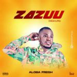 Aloba Fresh Zazuu High Life mp3 download