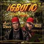 Anyidons ft. Kcee Igbotic Jee Choo mp3 download