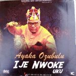 Ayaka Ozubulu Ije Nwoke mp3 download