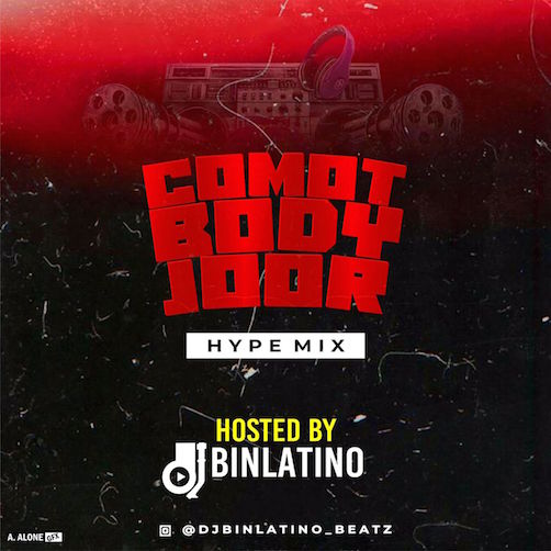 DJ Binlatino Comot Body Joor Hype Mix mp3 download