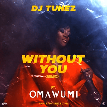DJ Tunez Without You Remix ft. Omawumi mp3 download