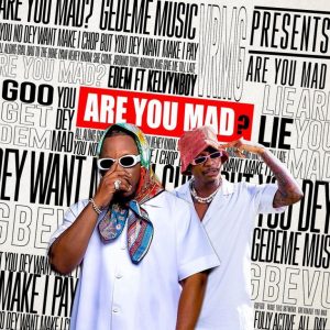 Edem Are You Mad? ft. Kelvyn Boy mp3 download