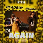 Headboy Ft. Medikal Again mp3 download