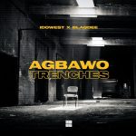 Idowest ft. Blaqdee Agbawo Trenches mp3 download