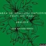 Kabza De Small Abalele ft. Amu Faku Dj Maphorisa KHM Kulture Remix mp3 download