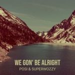 Posi We Gon Be Alright ft. Superwozzy mp3 download