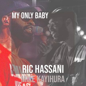 Ric Hassani My Only Baby Remix ft. Mike Kayihura mp3 download
