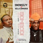 Snoweezy Sombodi Ft Bella Shmurda mp3 download